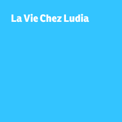 La vie Chez Ludia